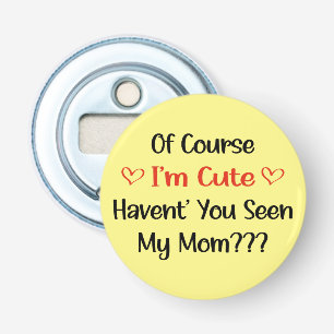 Of Course I'm Cute Mum Pregnancy Announcement Bottle Opener