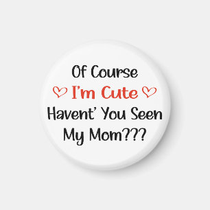 Of Course I'm Cute Mum Pregnancy Announcement  Magnet