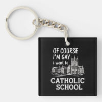 Of Course I'm Gay I Went to Catholic School Funny