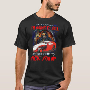 Of Course I'm Going To Hell I'm Just Here Dirt Tra T-Shirt