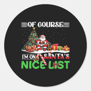 Of Course I'm On Nice List Funny Christmas Dachshu Classic Round Sticker