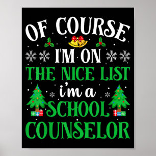 Of Course I'm On Nice List I'm A School Counselor  Poster