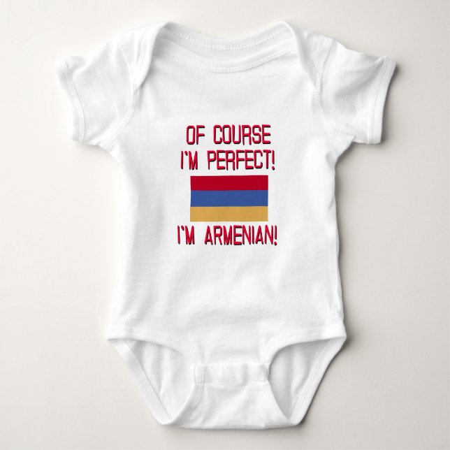 Of Course I'm Perfect, I'm Armenian! Baby Bodysuit (Front)