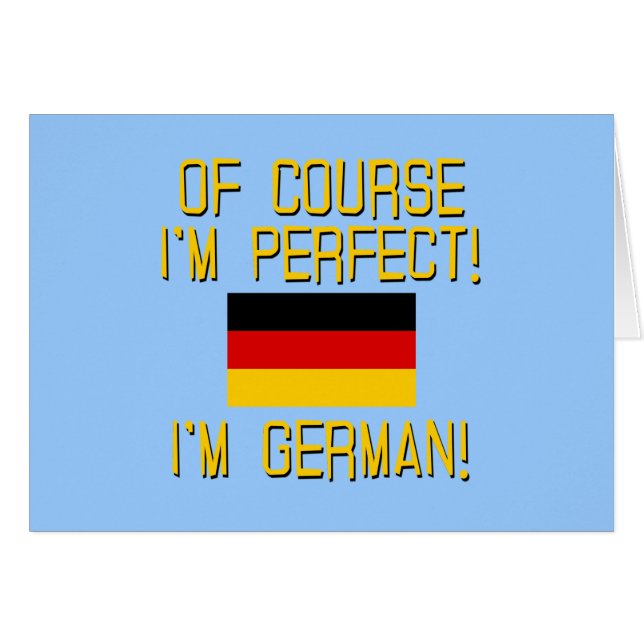Of Course I'm Perfect, I'm German! (Front Horizontal)