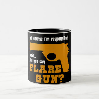 Of Course I'm Responsible, Did You Say Flare Gun Two-Tone Coffee Mug