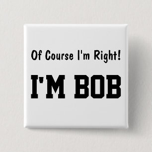 Of Course I'm Right Button