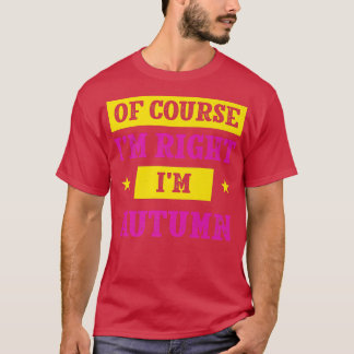 Of Course Im Right Im Autumn First Name Personaliz T-Shirt