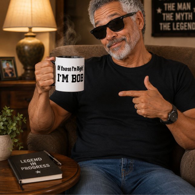 Of Course Im Right Im Bob Funny Personalised Mug (Creator Uploaded)