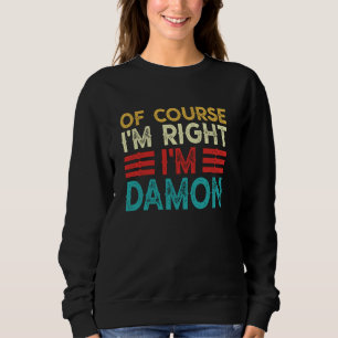 OF COURSE I'M RIGHT I'M DAMON Shirt Funny Christma