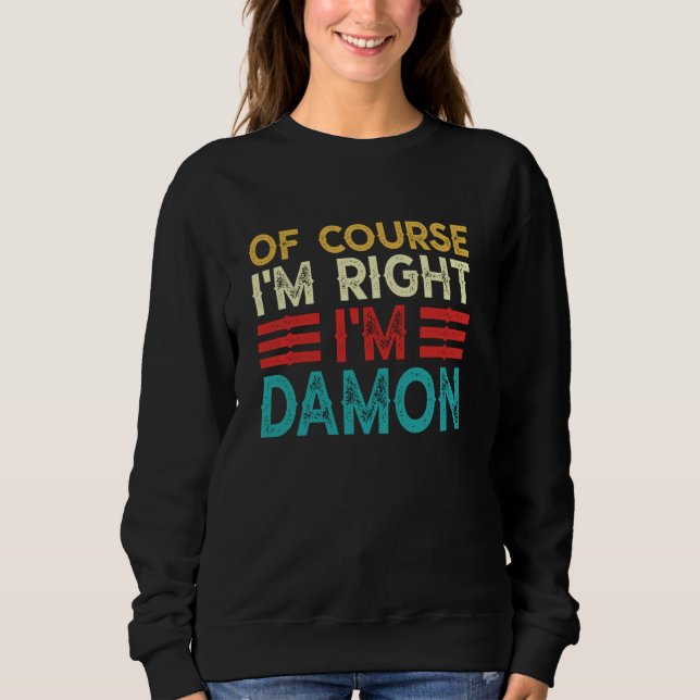 OF COURSE I'M RIGHT I'M DAMON Shirt Funny Christma (Front)