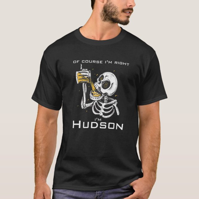 Of course i'm right i'm Hudson   T-Shirt (Front)