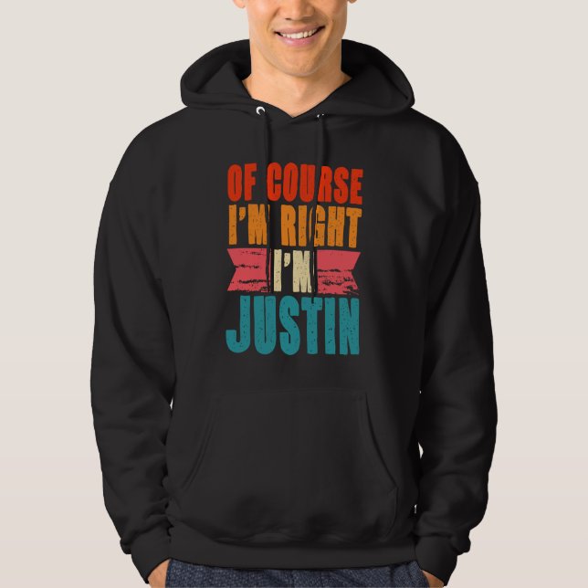 Of Course I'm Right I'm Justin Hoodie (Front)