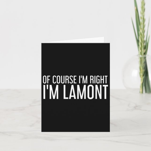 Of Course I'm Right I'm Lamont Funny Personalised  Card (Front)
