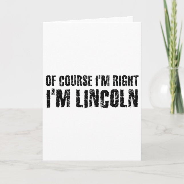 Of Course I'm Right I'm Lincoln Name Funny Christm Card (Front)