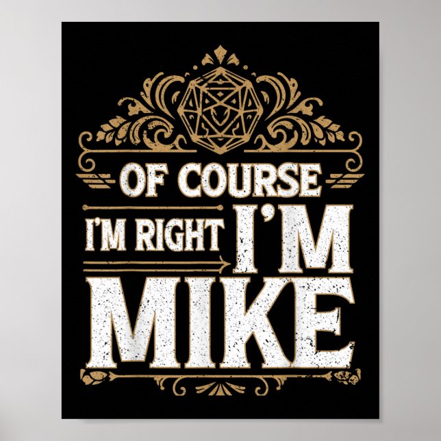 Of Course Im Right Im Mike First Name Mike  Poster (Front)