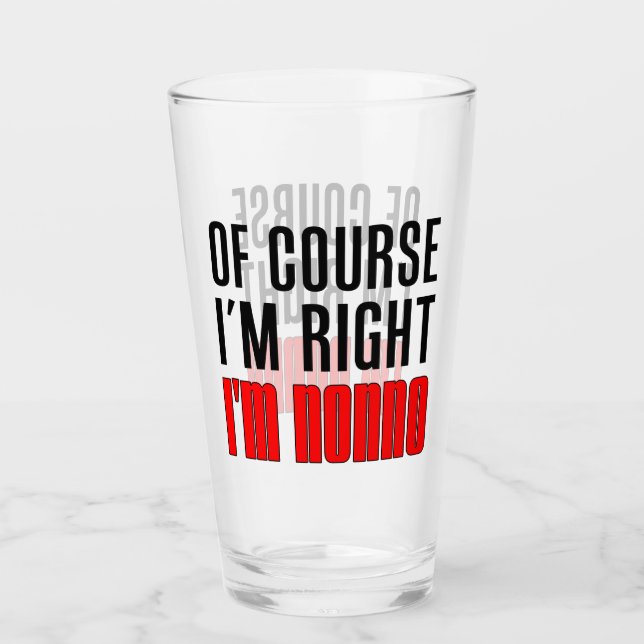 Of Course I'm Right I'm Nonno Italian Grandpa Glass (Front)