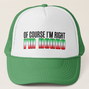 Of Course I'm Right I'm Nonno Trucker Hat