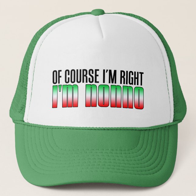 Of Course I'm Right I'm Nonno Trucker Hat (Front)