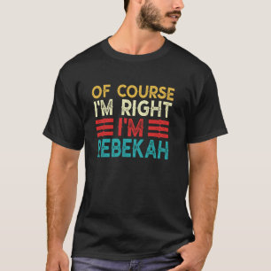 OF COURSE I'M RIGHT I'M Rebekah Funny Christmas Bi T-Shirt