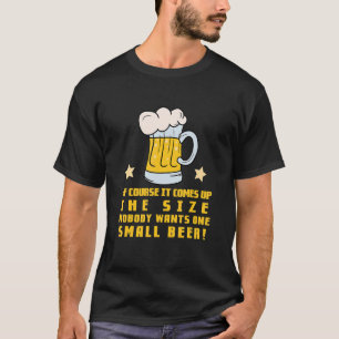 Of course it depends on the size Beer drinker T-Shirt