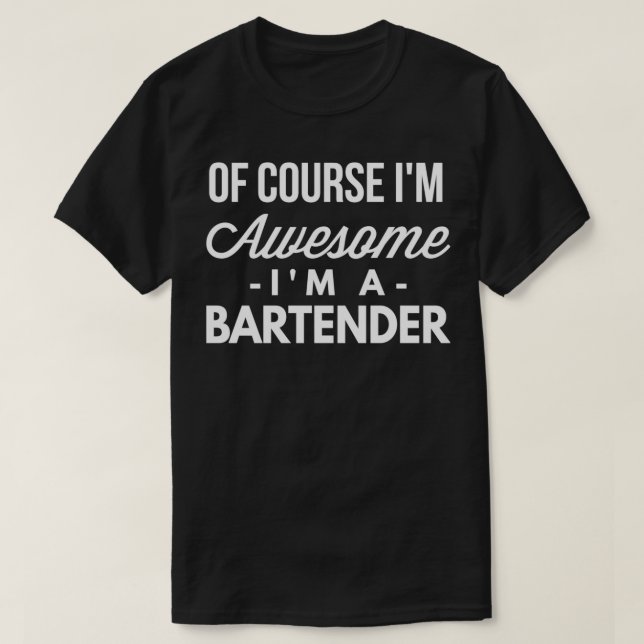 Of course Ix27m awesome Ix27m a Bartender 2 T-Shirt (Design Front)