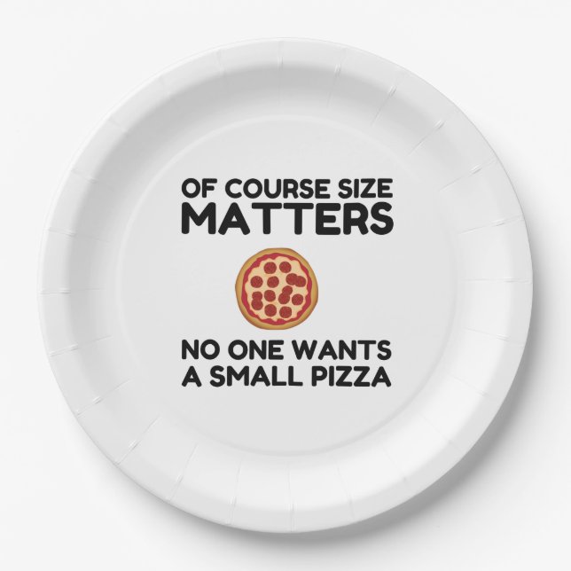 Of Course Size Matters No One Wants A Small Pizza. Paper Plate (Front)