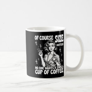 of Course Size Wants A Small Cup of Coffee
