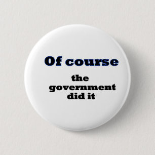 Of course the government did it 6 cm round badge