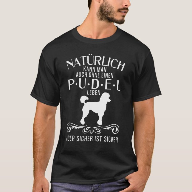 Of Course You Can Also Without A  Poodle T-Shirt (Front)