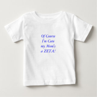 Of course Zeta baby t shirt