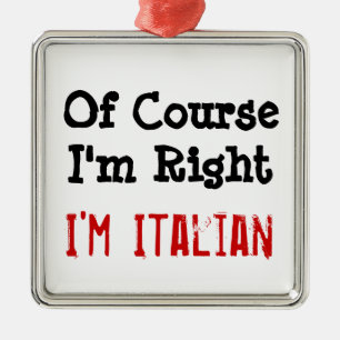 Of CourseI 'm Right, I'm Italian Metal Tree Decoration