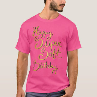 of Happy Super Soft Birthday Gold T-Shirt