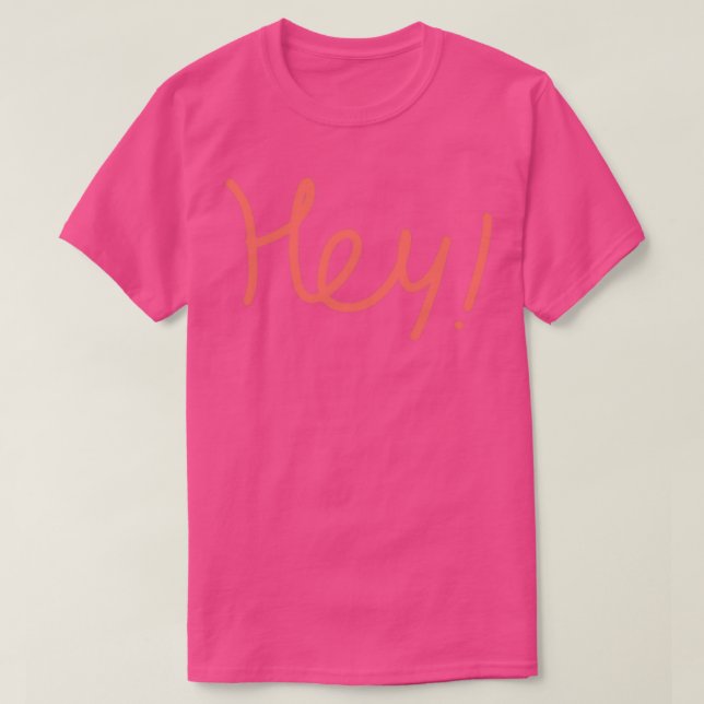 of Hey T-Shirt (Design Front)