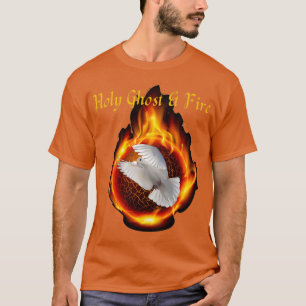 of Holy Ghost and Fire T-Shirt