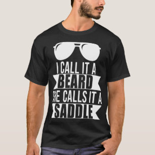 of I Call It A Beard She Calls It A Saddle Humour T-Shirt