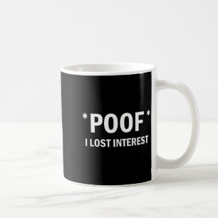 Of I Lost Interest Funny Quote  Coffee Mug