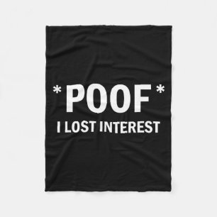 Of I Lost Interest Funny Quote  Fleece Blanket