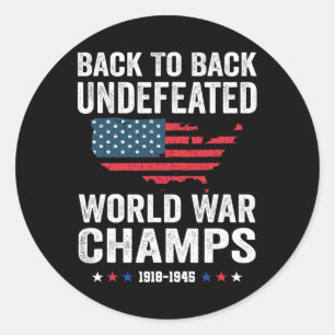 Of July - Back To Back Undefeated World War Champs Classic Round Sticker