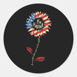 Of July Be Kind Sunflower Red White And Blue Classic Round Sticker