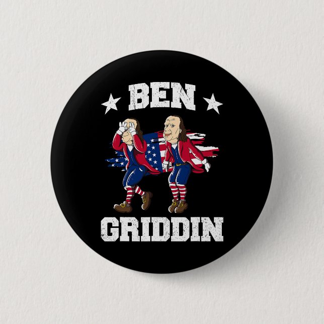 Of July Benjamin Franklin Griddy Ben Griddin 1  6 Cm Round Badge (Front)