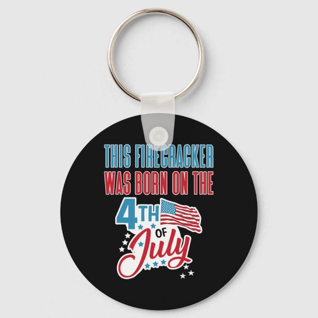 Of July Birthday Firecracker Born On Fourth  Key Ring (Front)