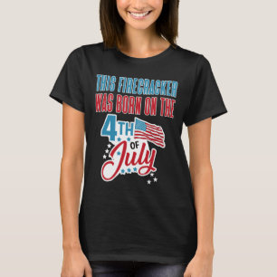 Of July Birthday Firecracker Born On Fourth T-Shirt