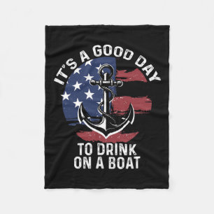 Of July Boating Shirt It's A Good Day To Drink On Fleece Blanket