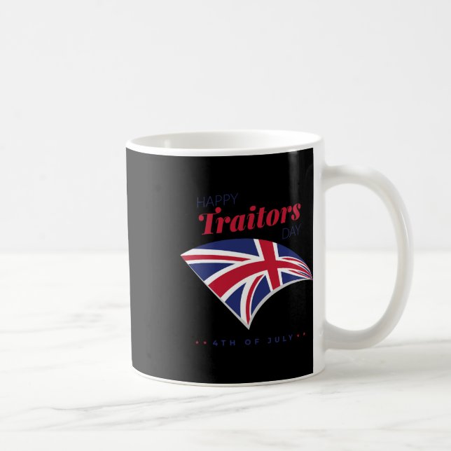 Of July Shirt Happy Traitors Day American Independ Coffee Mug (Right)