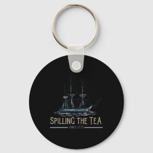 Of July Spilling The Tea Since 1773 Fourth Of July Key Ring