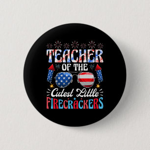 Of July Teacher Of The Cutest Little Firecrackers  6 Cm Round Badge