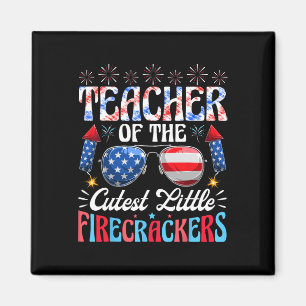 Of July Teacher Of The Cutest Little Firecrackers Magnet