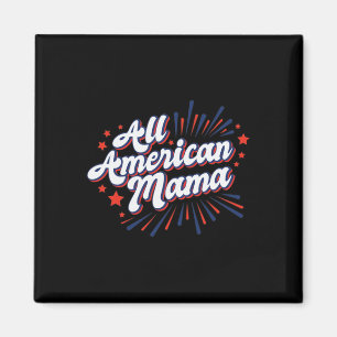 Of July Usa Independence Day - All American Mama Magnet