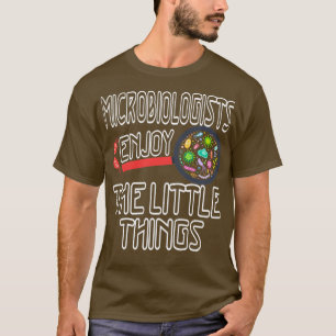 of Microbiologists Enjoy The Little Things Funny g T-Shirt