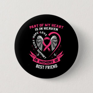 Of My Heart Is In Heaven Best Friend Breast Cancer 6 Cm Round Badge